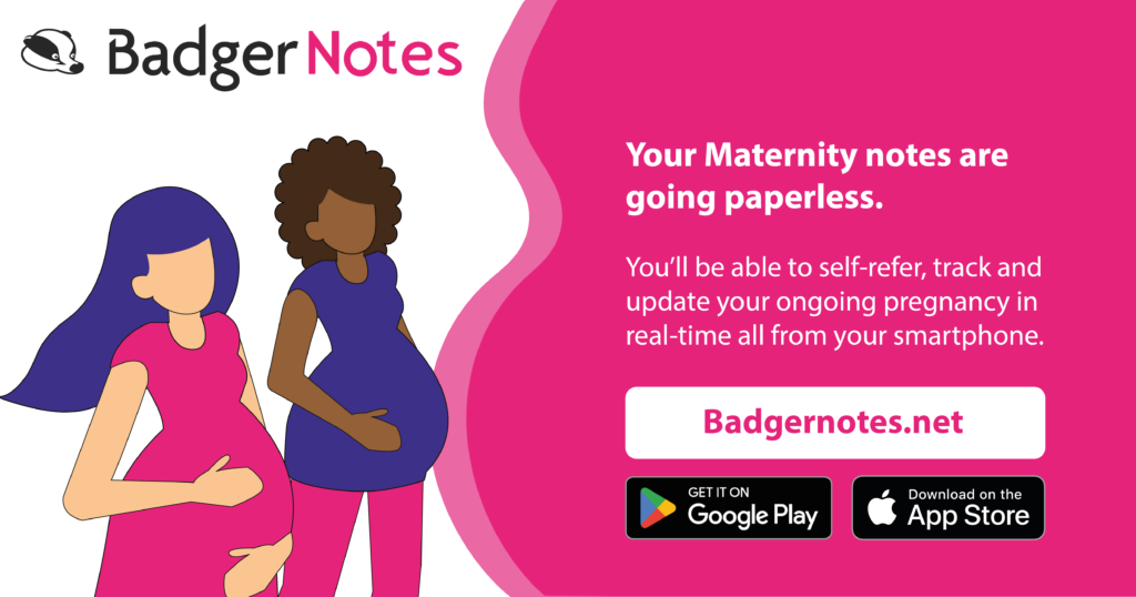 Badger Notes are going paperless - top banner
You'll be able to self-refer, track and update your ongoing pregnancy in real-time all from your smartphone.